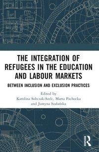 bokomslag The Integration of Refugees in the Education and Labour Markets