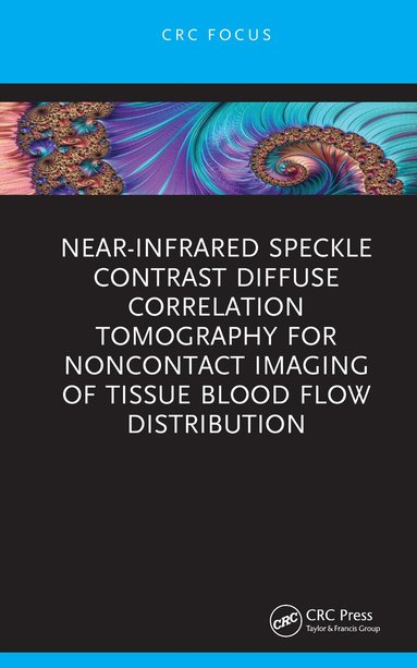 Daniel Irwin, Siavash Mazdeyasna, Chong Huang, Mehrana Mohtasebi, Xuhui Lui, Lei Chen, Guoqiang Yu - Near-infrared Speckle Contrast Diffuse Correlation Tomography for Noncontact Imaging of Tissue Blood Flow Distribution, Inbunden
