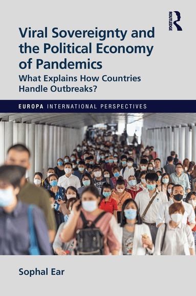 Sophal Ear - Viral Sovereignty and the Political Economy of Pandemics, Häftad