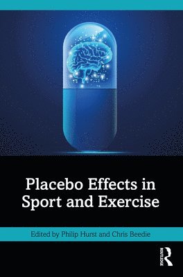 Philip Hurst, Chris Beedie - Placebo Effects in Sport and Exercise, Häftad