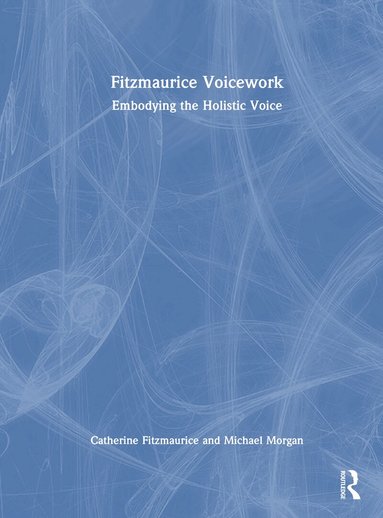 Catherine Fitzmaurice, Michael Morgan - Fitzmaurice Voicework, Inbunden