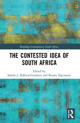 bokomslag The Contested Idea of South Africa