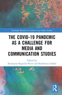 bokomslag The Covid-19 Pandemic as a Challenge for Media and Communication Studies