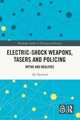 Abi Dymond - Electric-Shock Weapons, Tasers and Policing, Häftad