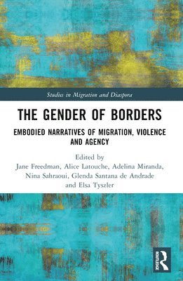 Jane Freedman, Alice Latouche, Adelina Miranda, Nina Sahraoui, Glenda Santana de Andrade, Elsa Tyszler, France) Freedman, Jane (Universite de Paris 8, France) Latouche, Alice (University of Paris 8, France) Miranda, Adelina (University of Poitiers, Italy) Sahraoui, Nina (European University Institute, France) Santana de Andrade, Glenda (Universite Paris 8, France) Tyszler, Elsa (Centre for Sociological and Political Research (CRESPPA), Paris - Gender of Borders, Häftad