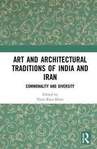 bokomslag Art and Architectural Traditions of India and Iran