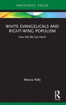 bokomslag White Evangelicals and Right-Wing Populism