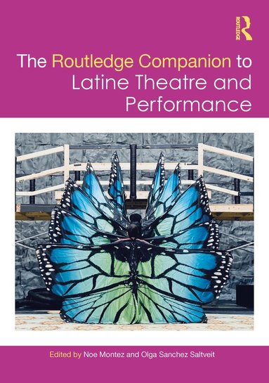 Noe Montez, Olga Sanchez Saltveit - Routledge Companion to Latine Theatre and Performance, Häftad