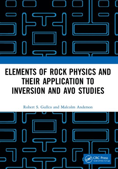 bokomslag Elements of Rock Physics and Their Application to Inversion and AVO Studies