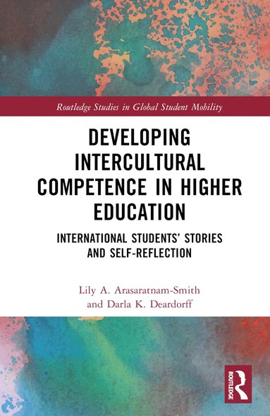 Lily A. Arasaratnam-Smith, Darla K. Deardorff - Developing Intercultural Competence in Higher Education, Inbunden