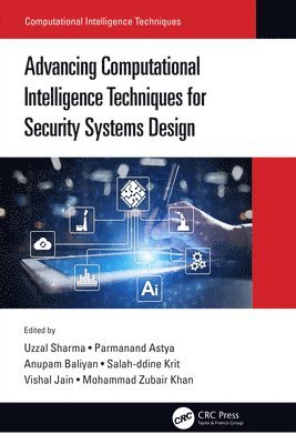 Uzzal Sharma, Parmanand Astya, Anupam Baliyan, Salah-ddine Krit, Vishal Jain, Mohammad Zubair Khan, India) Sharma, Uzzal (SoT, Assam Don Bosco University, Ghaziabad) Astya, Parmanand (Sharda University, Punjab) Baliyan, Anupam (Chandigarh University, morocco) Krit, Salah-ddine (ibn zohr university, India) Jain, Vishal (Sharda University, Greater Noida, SAUDI ARABIA) Khan, Mohammad Zubair (TAIBAH UNIVERSITY - Advancing Computational Intelligence Techniques for Security Systems Design, Häftad