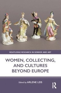 bokomslag Women, Collecting, and Cultures Beyond Europe