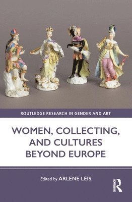 Women, Collecting, and Cultures Beyond Europe 1