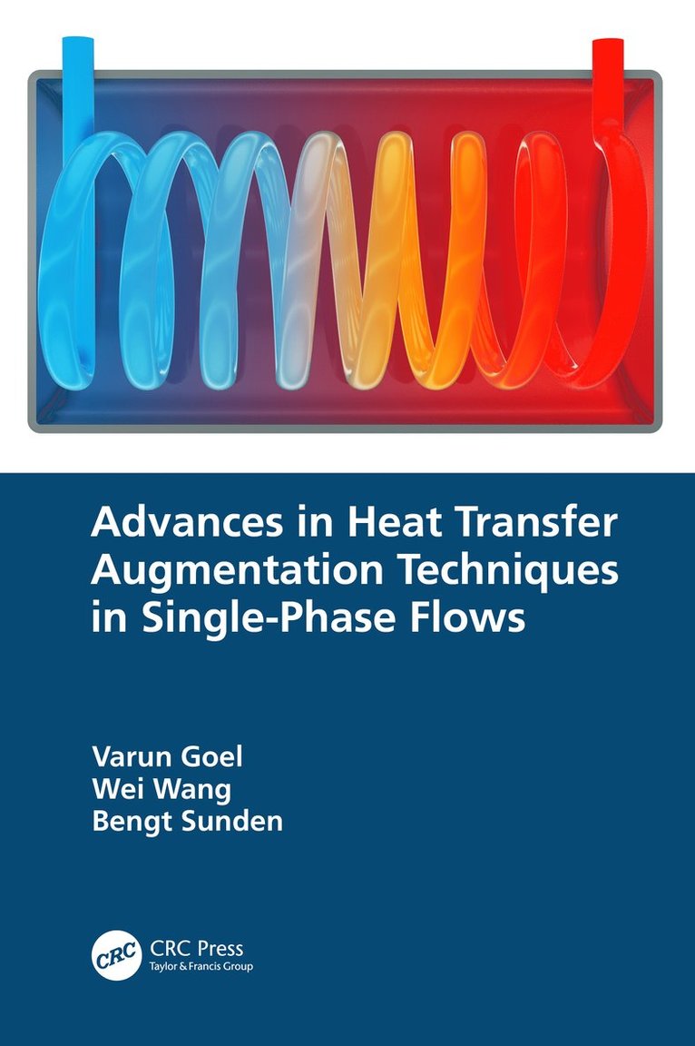 Varun Goel, Wei Wang, Bengt Sunden, India) Goel, Varun (National Institute of Technology Hamirpur, China) Wang, Wei (Harbin Institute of Technology, Harbin, Bengt (Affiliation: Lund University) Sunden - Advances in Heat Transfer Augmentation Techniques in Single-Phase Flows, Häftad