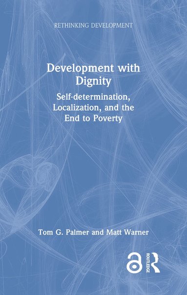 Tom G. Palmer, Matt Warner - Development with Dignity, Inbunden
