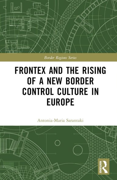 bokomslag Frontex and the Rising of a New Border Control Culture in Europe