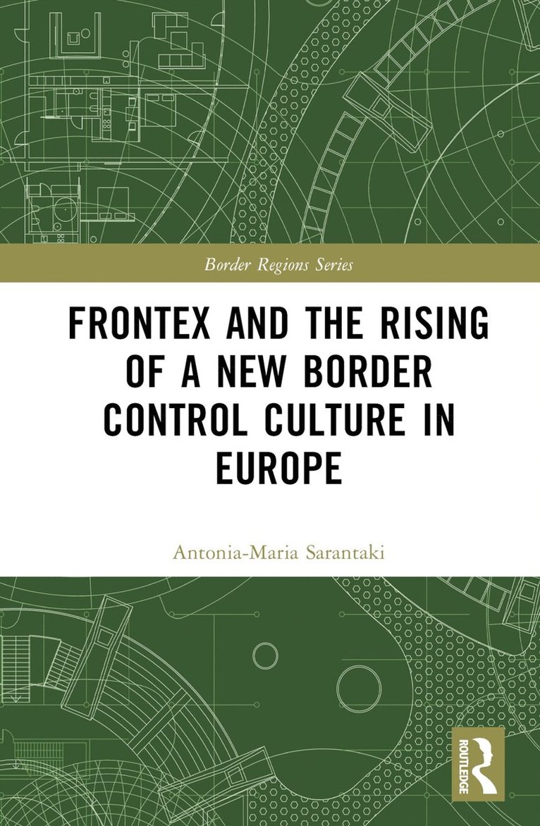 Frontex and the Rising of a New Border Control Culture in Europe 1