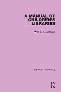 bokomslag A Manual of Children's Libraries