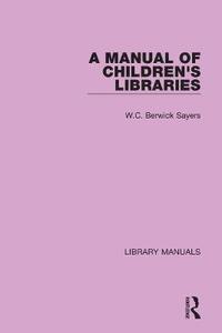 bokomslag A Manual of Children's Libraries