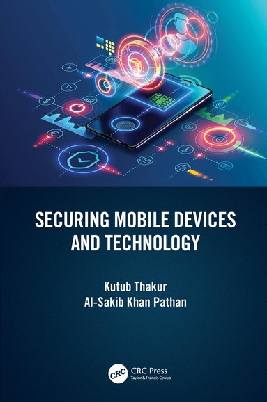 Kutub Thakur, Al-Sakib Khan Pathan - Securing Mobile Devices and Technology, Häftad