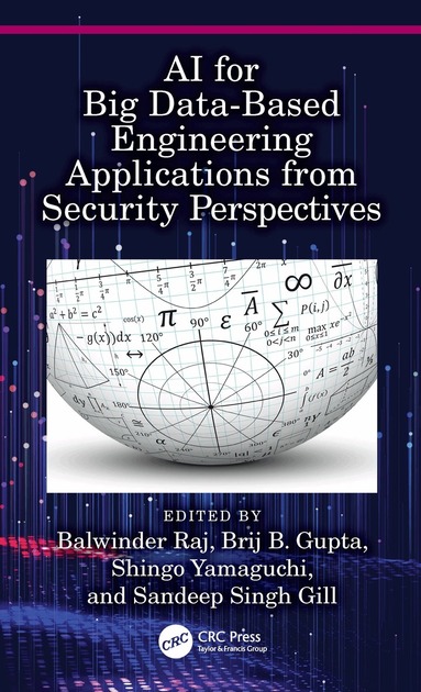 Balwinder Raj, Brij B. Gupta, Shingo Yamaguchi, Sandeep Singh Gill - AI for Big Data-Based Engineering Applications from Security Perspectives, Inbunden