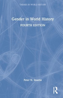 Peter N. Stearns, Peter N. (George Mason University) Stearns - Gender in World History, Inbunden