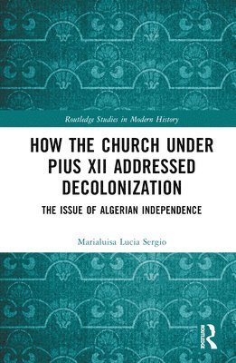 bokomslag How the Church Under Pius XII Addressed Decolonization