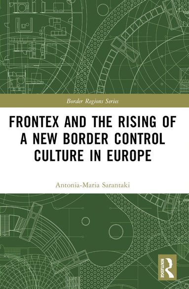 bokomslag Frontex and the Rising of a New Border Control Culture in Europe