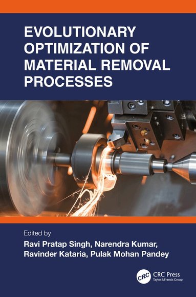 Ravi Pratap Singh, Narendra Kumar, Ravinder Kataria, Pulak Mohan Pandey - Evolutionary Optimization of Material Removal Processes, Inbunden