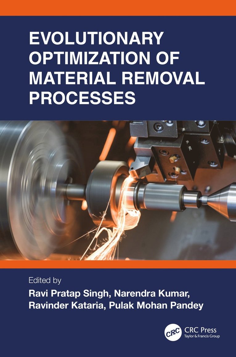 Ravi Pratap Singh, Narendra Kumar, Ravinder Kataria, Pulak Mohan Pandey, India) Pratap Singh, Ravi (Dr B R Ambedkar NIT Jalandhar, India) Kumar, Narendra (NIT Jalandhar, India) Kataria, Ravinder (LPU Punjab, Pulak Mohan (Indian Institute of Technology Delhi) Pandey - Evolutionary Optimization of Material Removal Processes, Inbunden