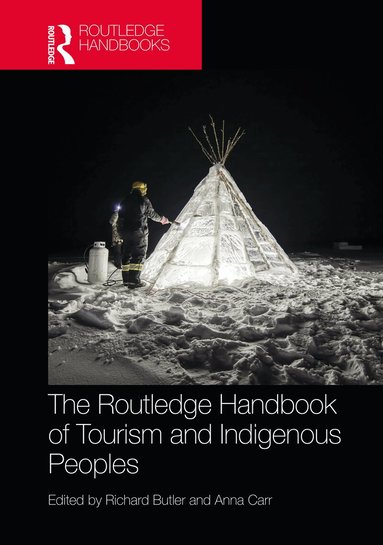 Richard Butler, Anna Carr - Routledge Handbook of Tourism and Indigenous Peoples, Inbunden