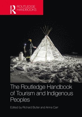 Richard Butler, Anna Carr - Routledge Handbook of Tourism and Indigenous Peoples, Inbunden