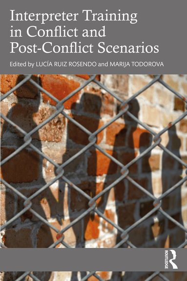 Lucía Ruiz Rosendo, Marija Todorova - Interpreter Training in Conflict and Post-Conflict Scenarios, Häftad