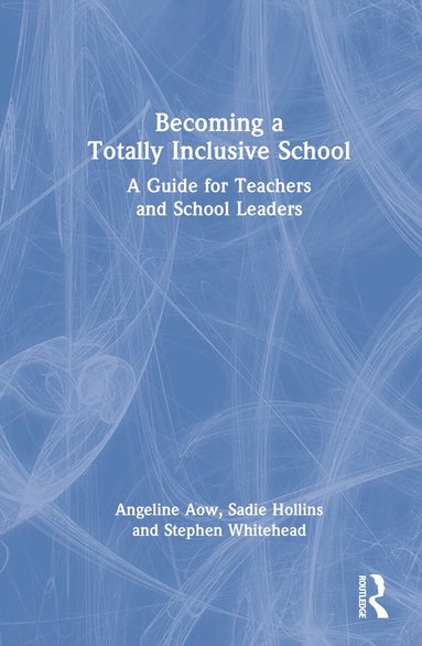 Angeline Aow, Sadie Hollins, Stephen Whitehead - Becoming a Totally Inclusive School, Inbunden