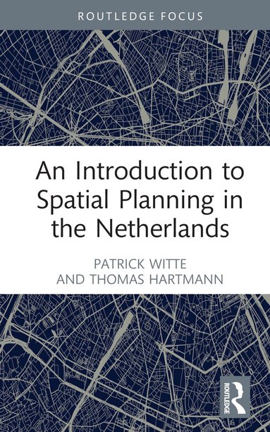 Patrick Witte, Thomas Hartmann - Introduction to Spatial Planning in the Netherlands, Inbunden