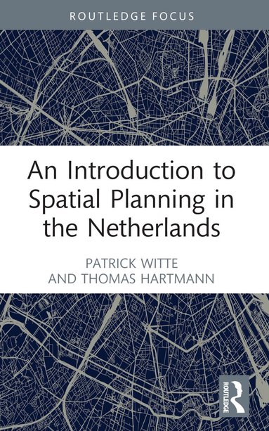 Patrick Witte, Thomas Hartmann - Introduction to Spatial Planning in the Netherlands, Häftad