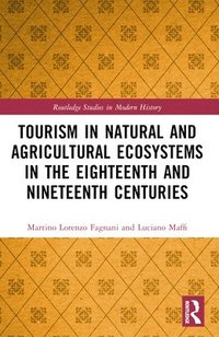 bokomslag Tourism in Natural and Agricultural Ecosystems in the Eighteenth and Nineteenth Centuries