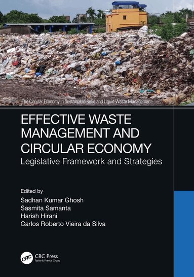 Sadhan Kumar Ghosh, Sasmita Samanta, Harish Hirani, Carlos Roberto Vieira da Silva - Effective Waste Management and Circular Economy, Inbunden