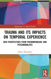 bokomslag Trauma and Its Impacts on Temporal Experience