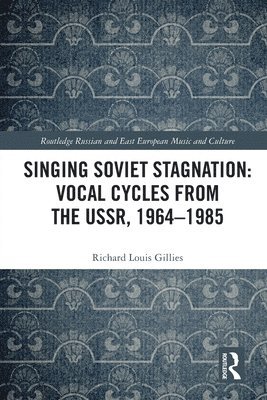 bokomslag Singing Soviet Stagnation: Vocal Cycles from the USSR, 19641985
