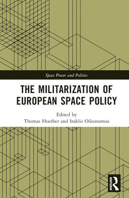 Thomas Hoerber, Iraklis Oikonomou, France) Hoerber, Thomas (ESSCA - Militarization of European Space Policy, Inbunden