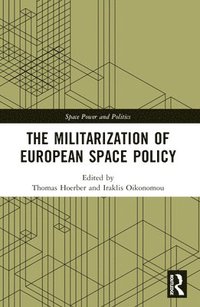 bokomslag The Militarization of European Space Policy