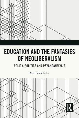 bokomslag Education and the Fantasies of Neoliberalism