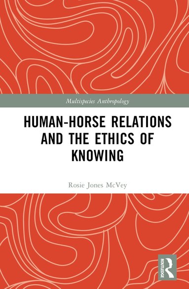 bokomslag Human-Horse Relations and the Ethics of Knowing