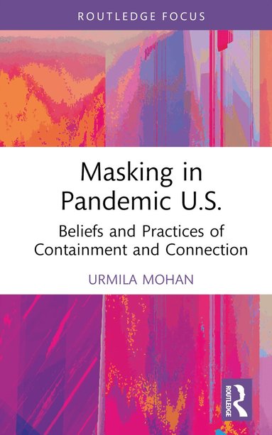 Urmila Mohan - Masking in Pandemic U.S., Inbunden