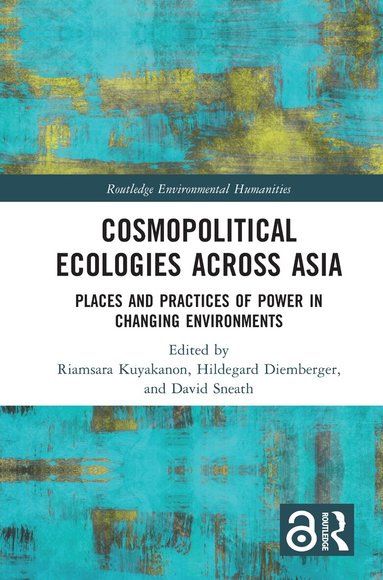 Riamsara Kuyakanon, Hildegard Diemberger, David Sneath - Cosmopolitical Ecologies Across Asia, Häftad
