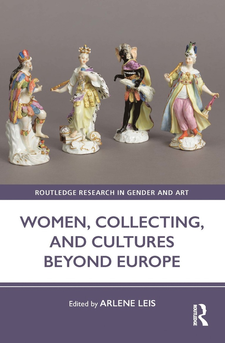 Arlene Leis - Women, Collecting, and Cultures Beyond Europe, Häftad