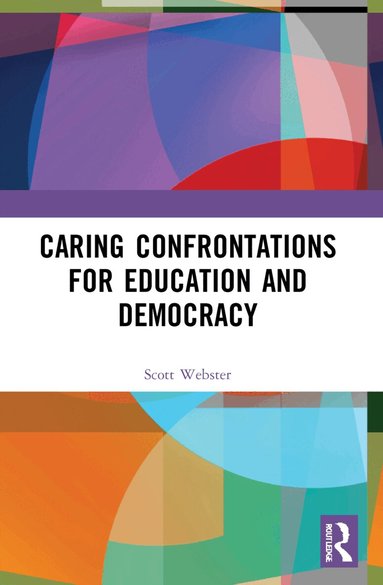 R. Scott Webster - Caring Confrontations for Education and Democracy, Häftad