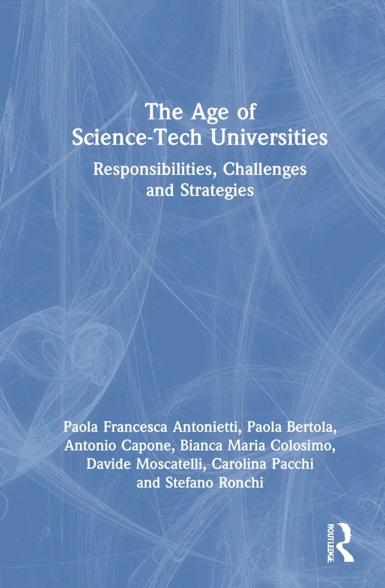 Paola Francesca Antonietti, Paola Bertola, Antonio Capone, Bianca Maria Colosimo, Davide Moscatelli, Carolina Pacchi, Stefano Ronchi - Age of Science-Tech Universities, Inbunden