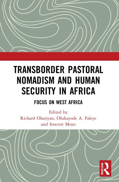 Richard Olaniyan, Olukayode A. Faleye, Inocent Moyo - Transborder Pastoral Nomadism and Human Security in Africa, Häftad